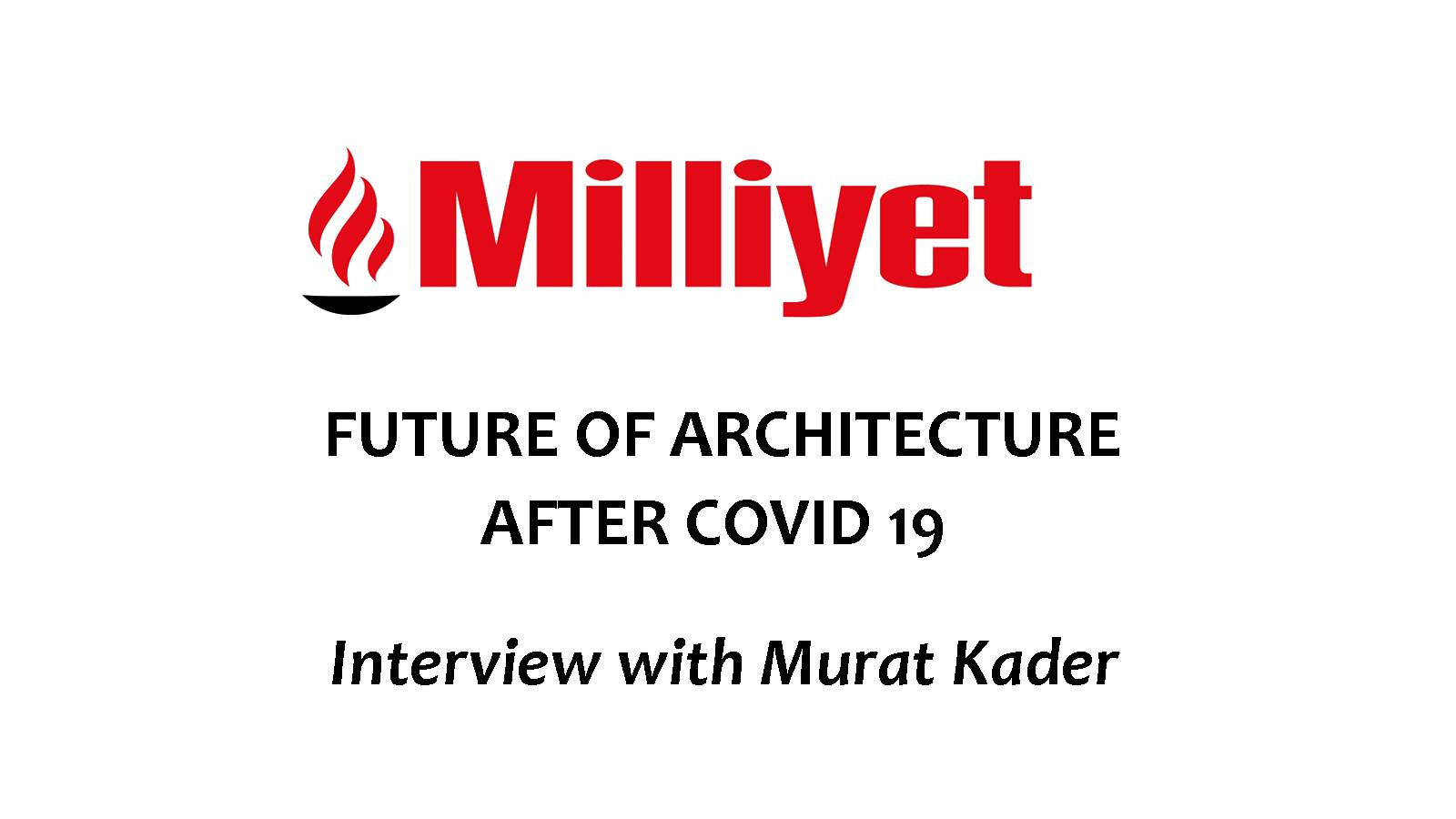 28.05.2020 Future Of Architecture After Covid 19 / Interview with Murat Kader